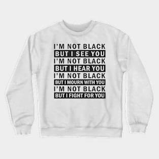 I’M NOT BLACK BUT…. Crewneck Sweatshirt